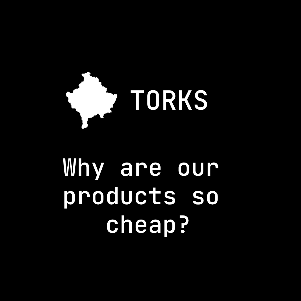 Why are our products so cheap?